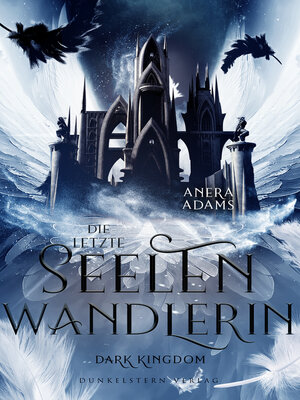 cover image of Die letzte Seelenwandlerin--Dark Kingdom